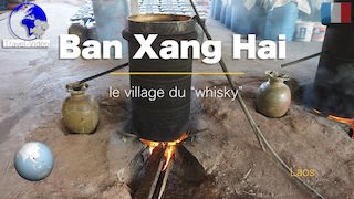 Ban Xang Hai, le village du whisky • Laos